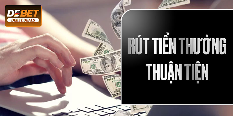 Rút tiền thưởng thuận tiện với nhiều phương thức