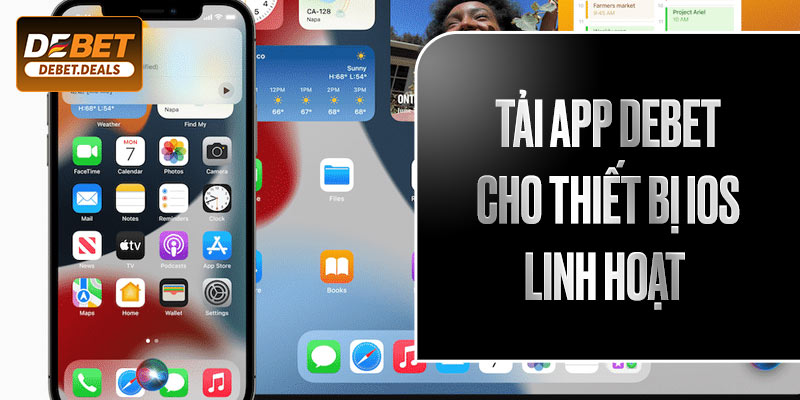 Tải app DeBet cho thiết bị IOS linh hoạt 